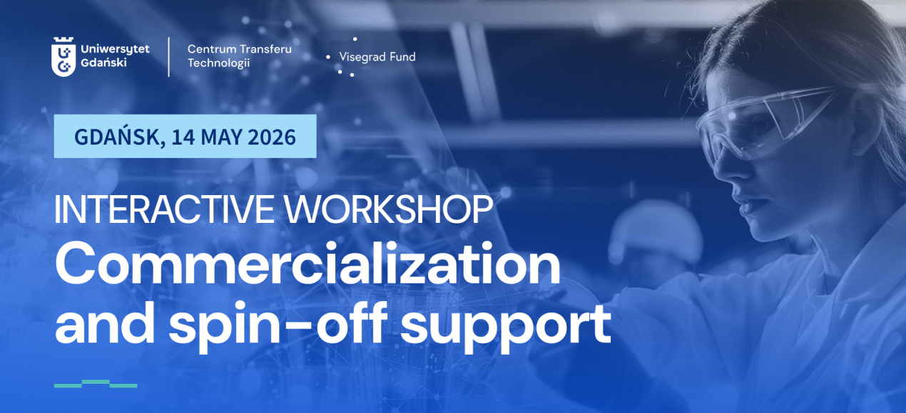 Napis Gdańsk 14 May, Interactive Workshop Commercialization and spin-off support; w tle zdjęcie kobiety w okularach laboratoryjnych 